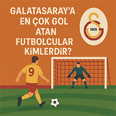 Galatasaray'a En Çok Gol Atan Futbolcular Kimlerdir?