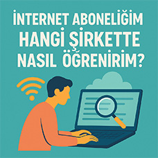 İnternet Aboneliğim Hangi Şirkette Kayıtlı Nasıl Öğrenirim?