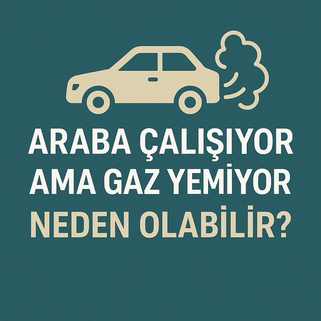 Araba Çalışıyor Ama Gaz Yemiyor, Neden Olabilir? Araba Çalışıyor Ama Gaz Yemiyor, Neden Olabilir?