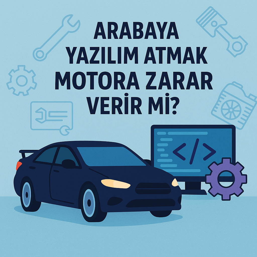 Yazılım Atmak Motora Zarar Verir mi