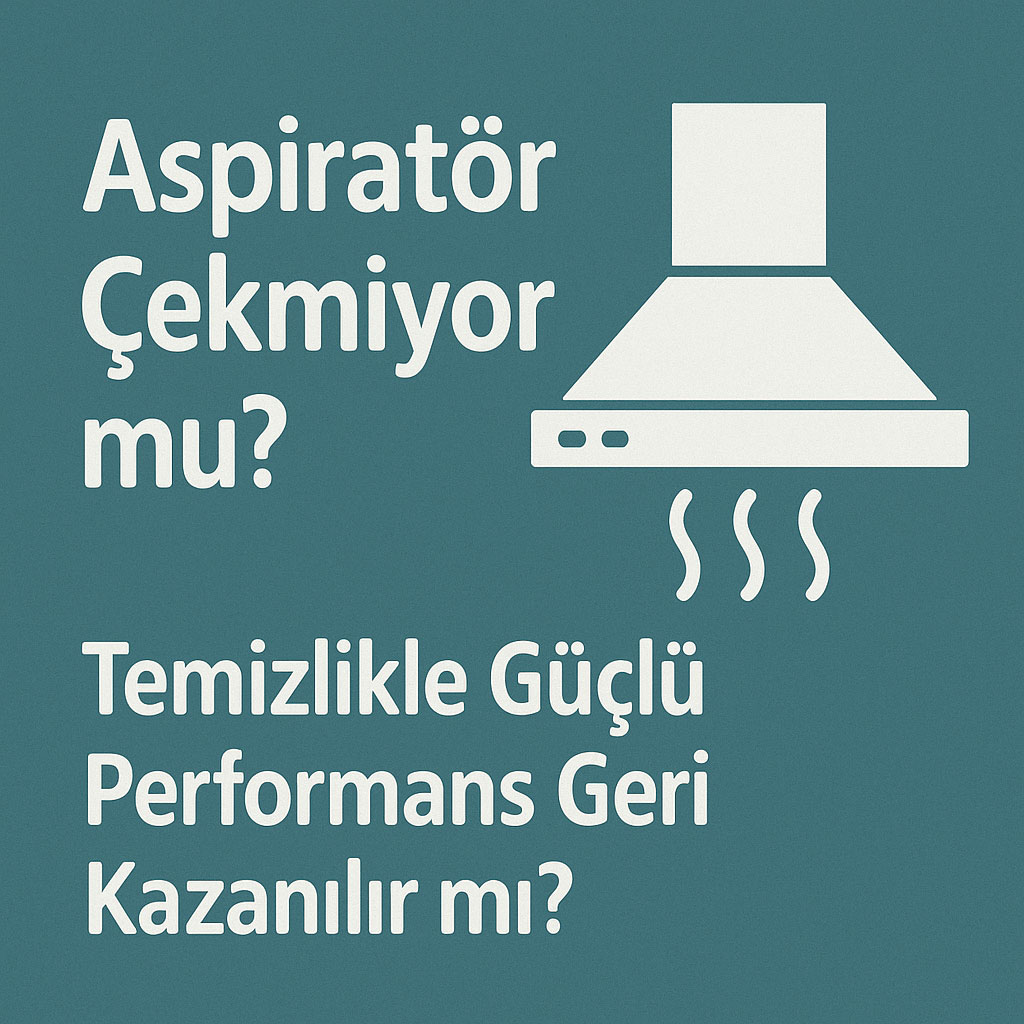 aspiratör çekmiyor çözümü