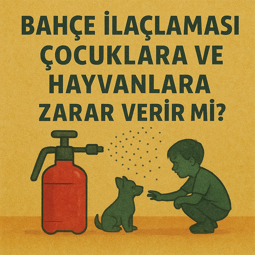 Bahçe İlaçlaması Çocuklara ve Hayvanlara Zarar Verir mi?