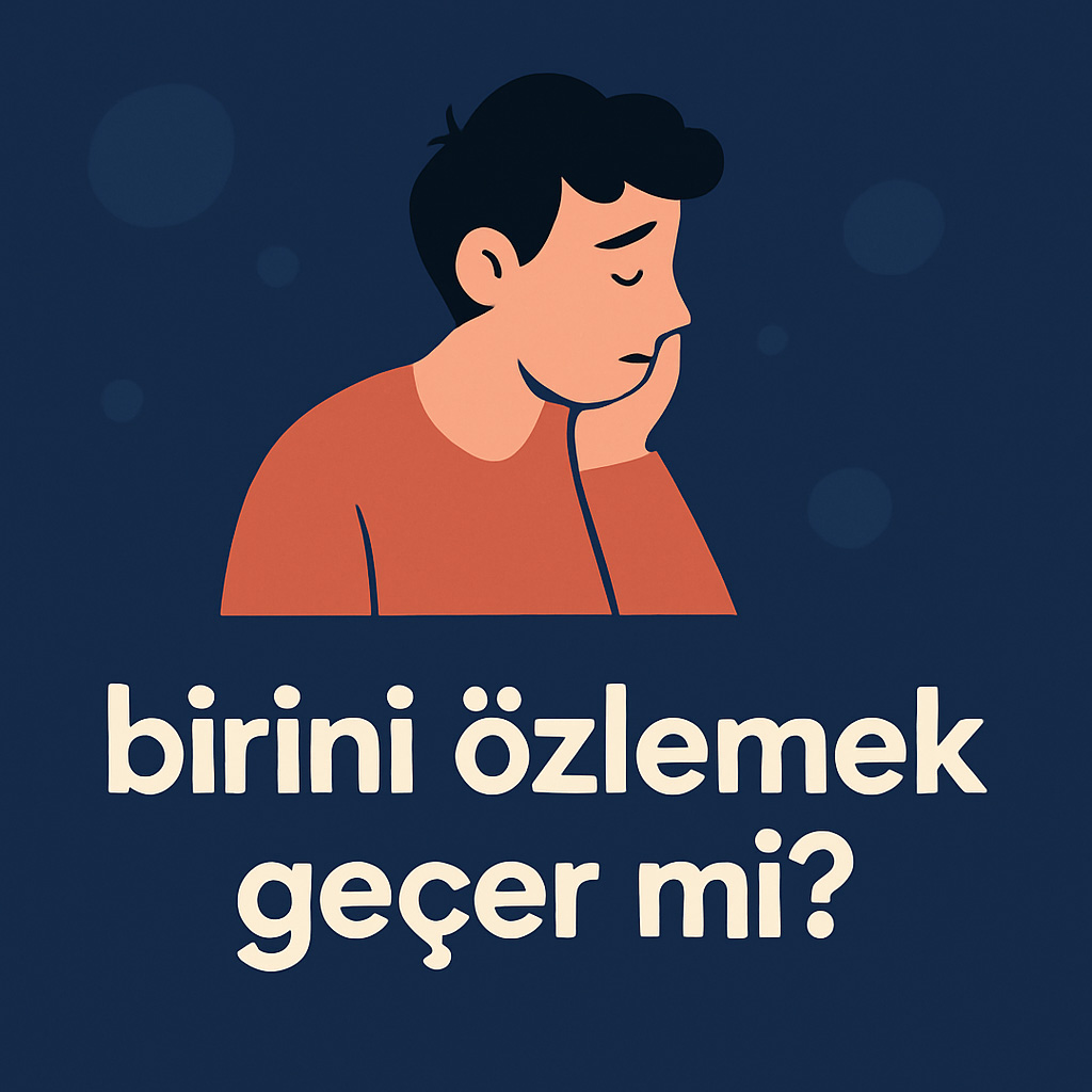 Birini Özlemek Geçer mi?