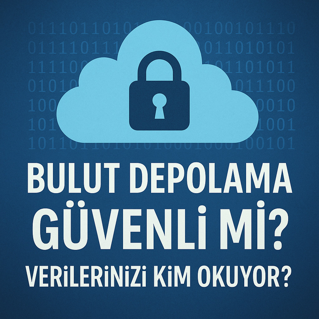 Bulut Depolama Güvenli mi? Bulut Depolama Güvenli mi?