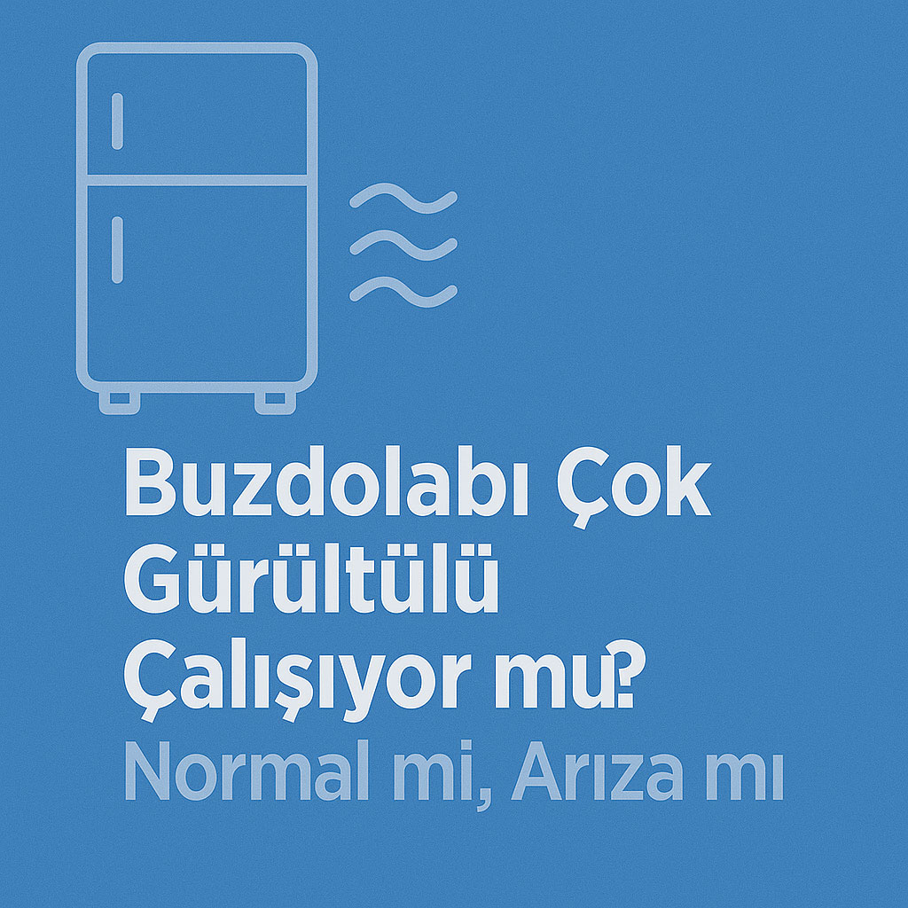 Buzdolabı Gürültülü Çalışıyor