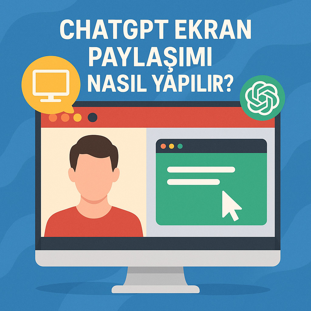 ChatGPT Ekran Paylaşımı Nasıl Yapılır? ChatGPT Ekran Paylaşımı Nasıl Yapılır?