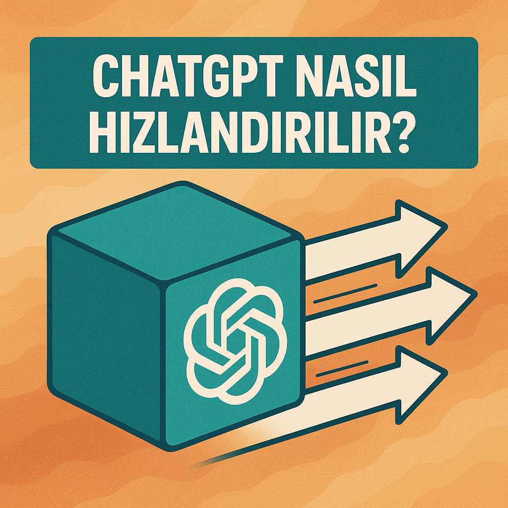 ChatGPT Nasıl Hızlandırılır?