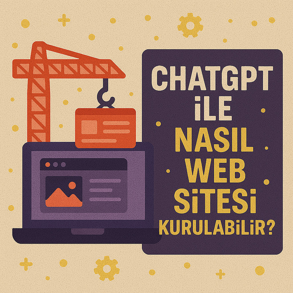ChatGPT ile Nasıl Web Sitesi Kurulabilir?