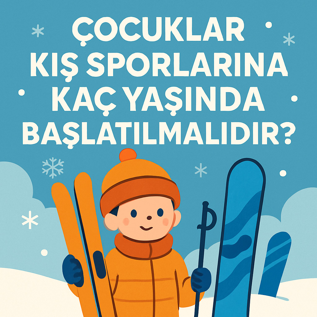 Çocuklar Kış Sporlarına Kaç Yaşında Başlatılmalıdır?