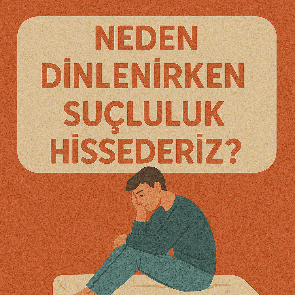 Neden Dinlenirken Suçluluk Hissederiz? Neden Dinlenirken Suçluluk Hissederiz?