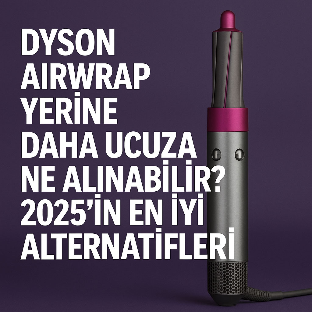 dyson airwrap alternatifleri