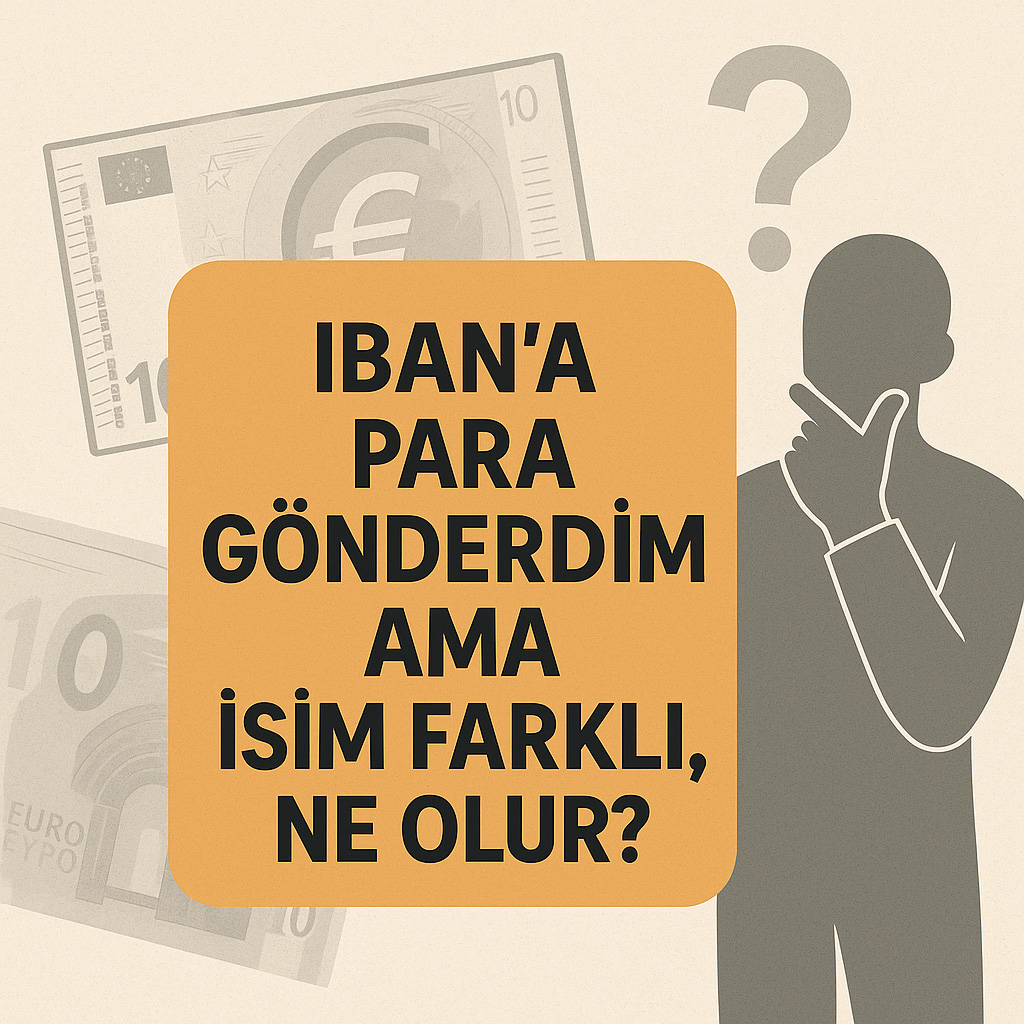 IBANa Para Gönderdim Ama İsim Farklı, Ne Olur?