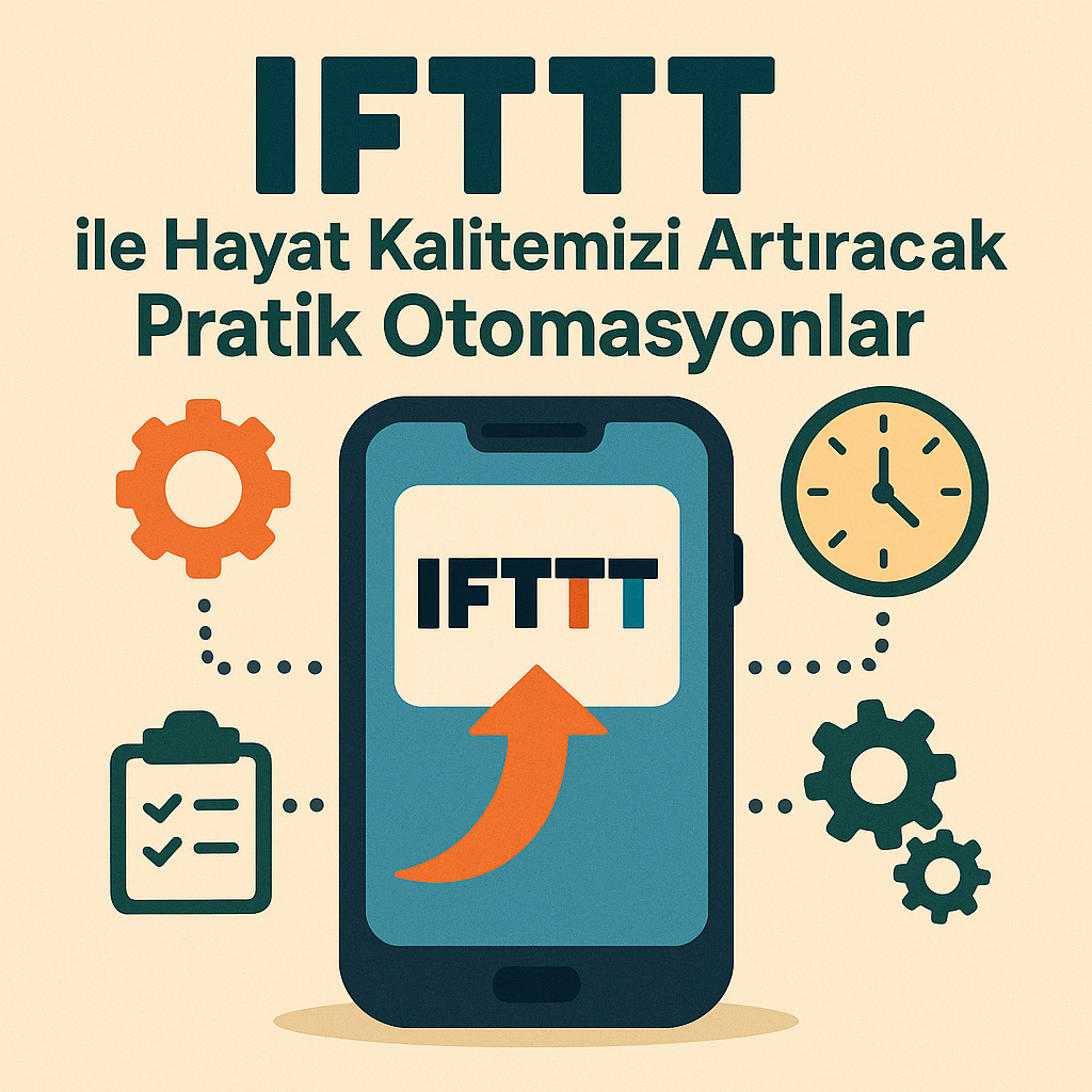 IFTTT ile Hayat Kalitemizi Artıracak