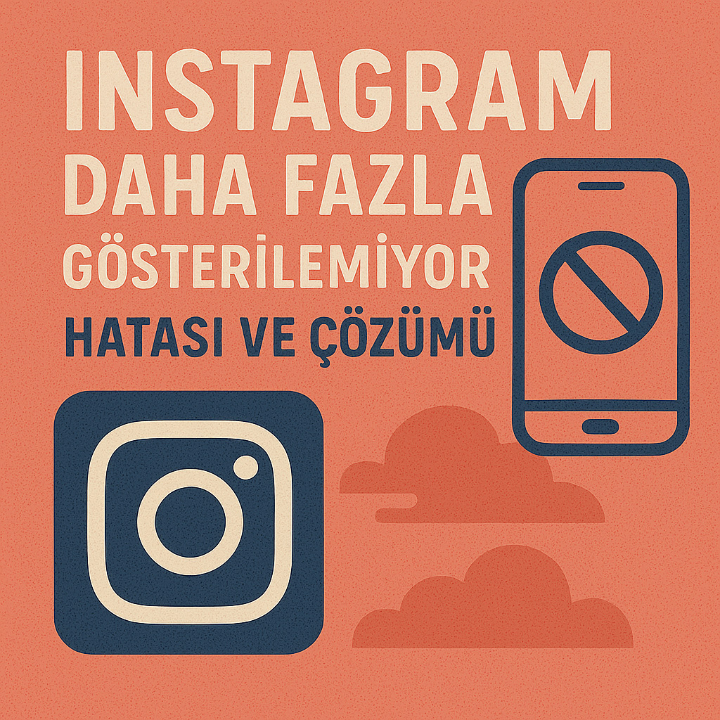 Instagram Daha Fazla Gösterilemiyor Hatası ve Çözümü Instagram Daha Fazla Gösterilemiyor Hatası ve Çözümü