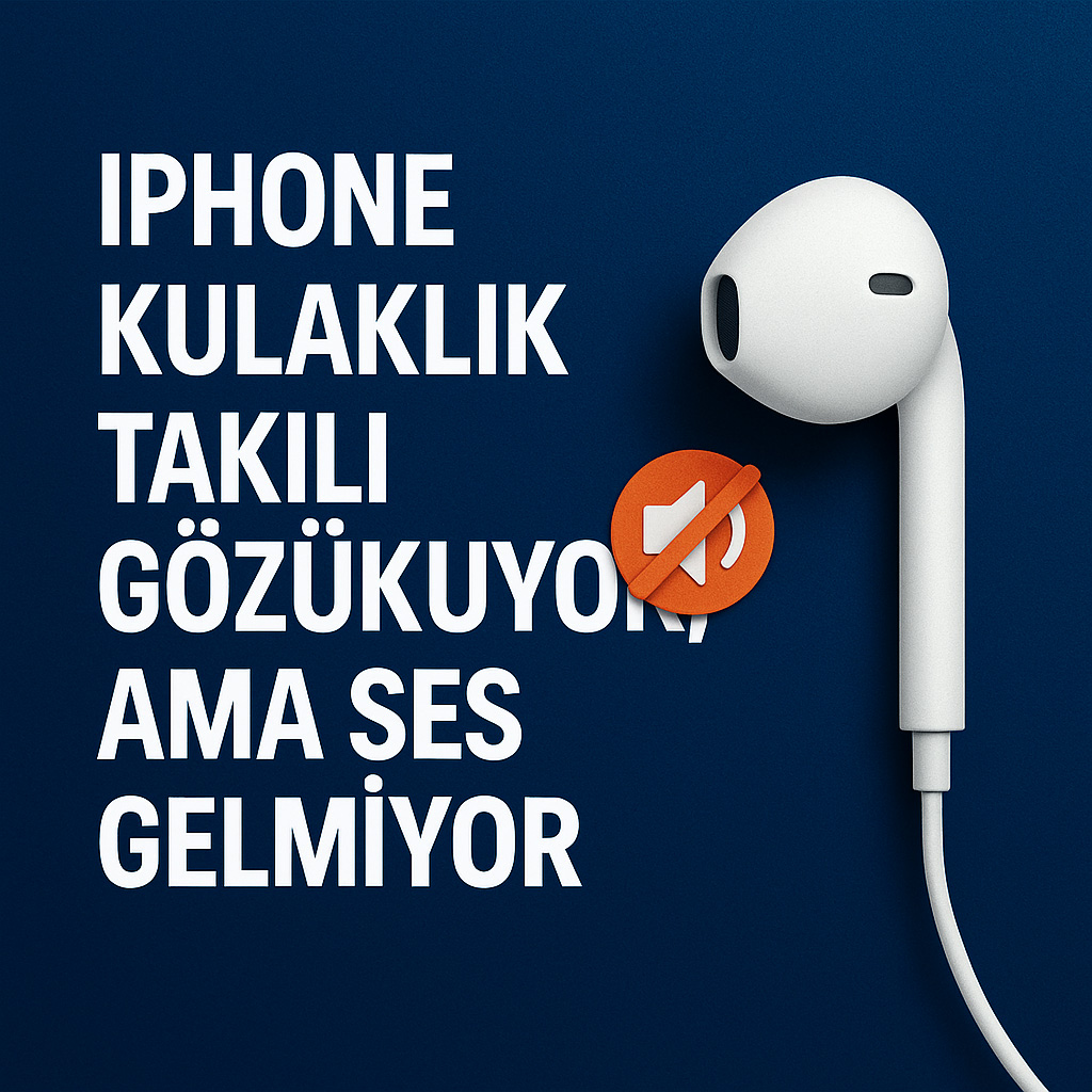 iPhone Kulaklık Takılı Gözüküyor, Ama Ses Gelmiyor