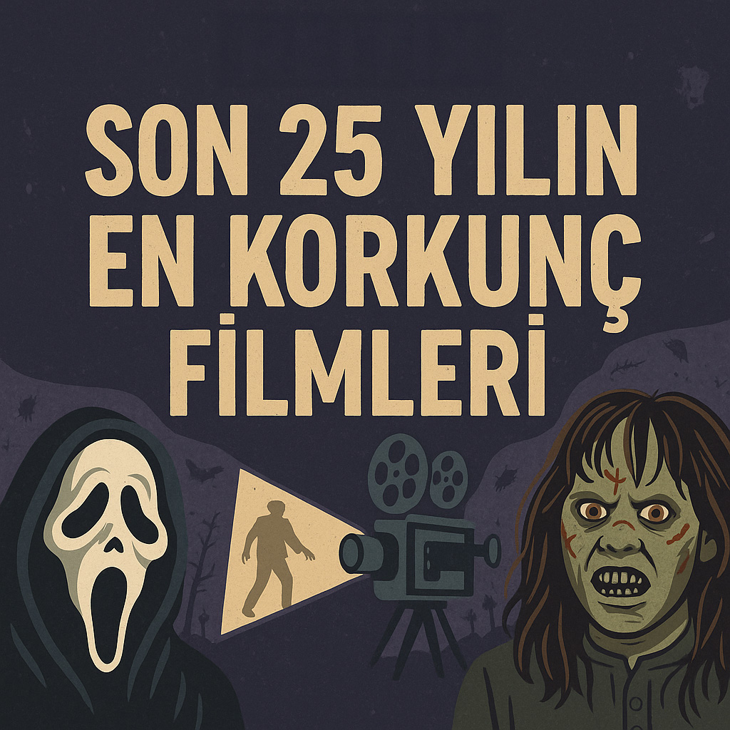 Son 25 Yılın En Korkunç Filmleri Son 25 Yılın En Korkunç Filmleri