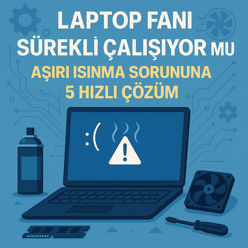 Laptop Fanı Sürekli Çalışıyor mu