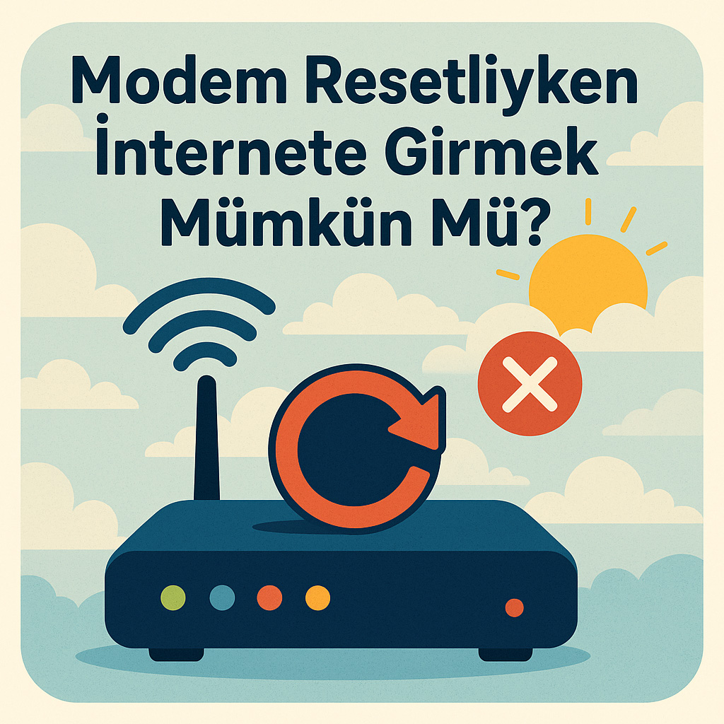 Modem Resetliyken İnternete Girmek Mümkün Mü?