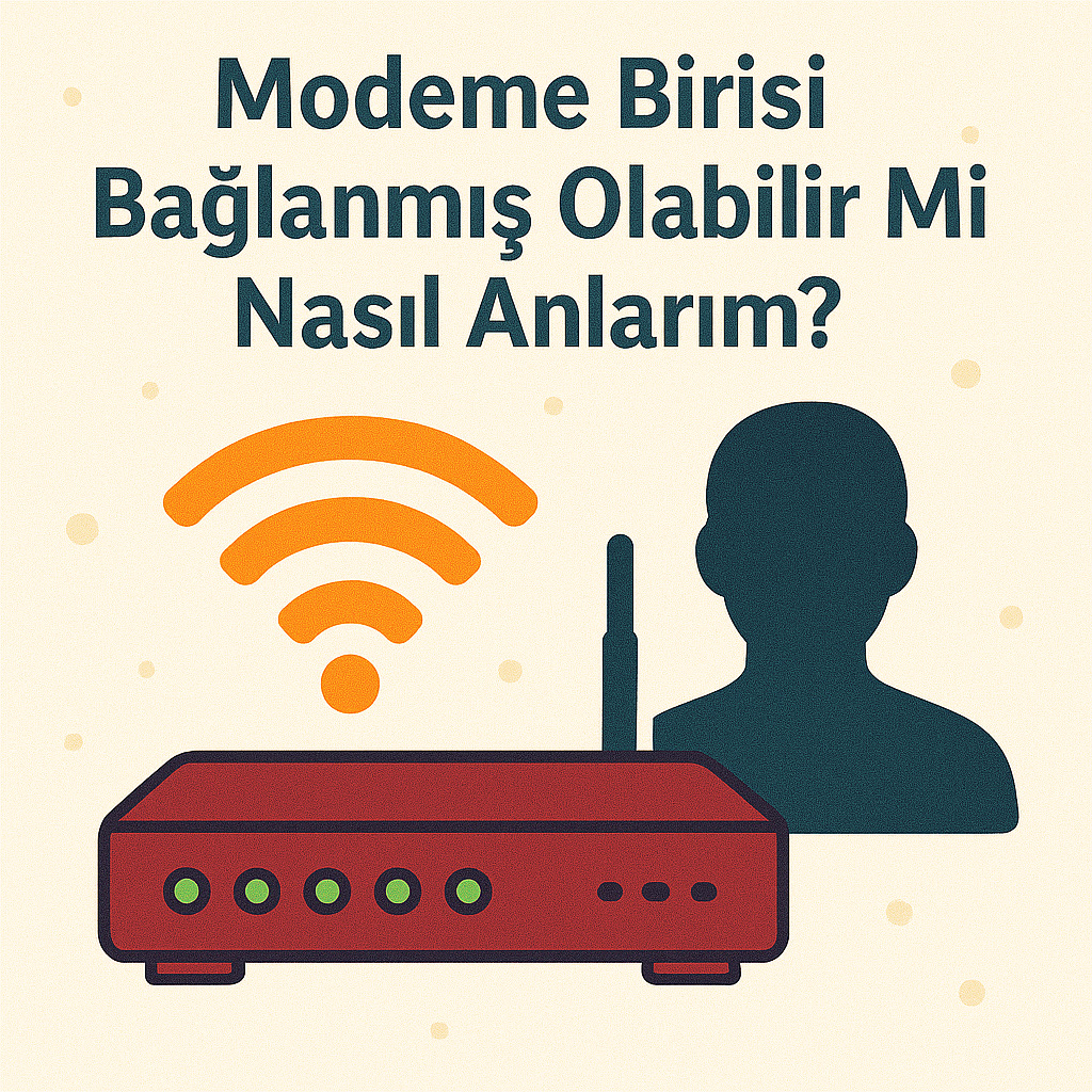 Modeme Birisi Bağlanmış Olabilir Mi Nasıl Anlarım?