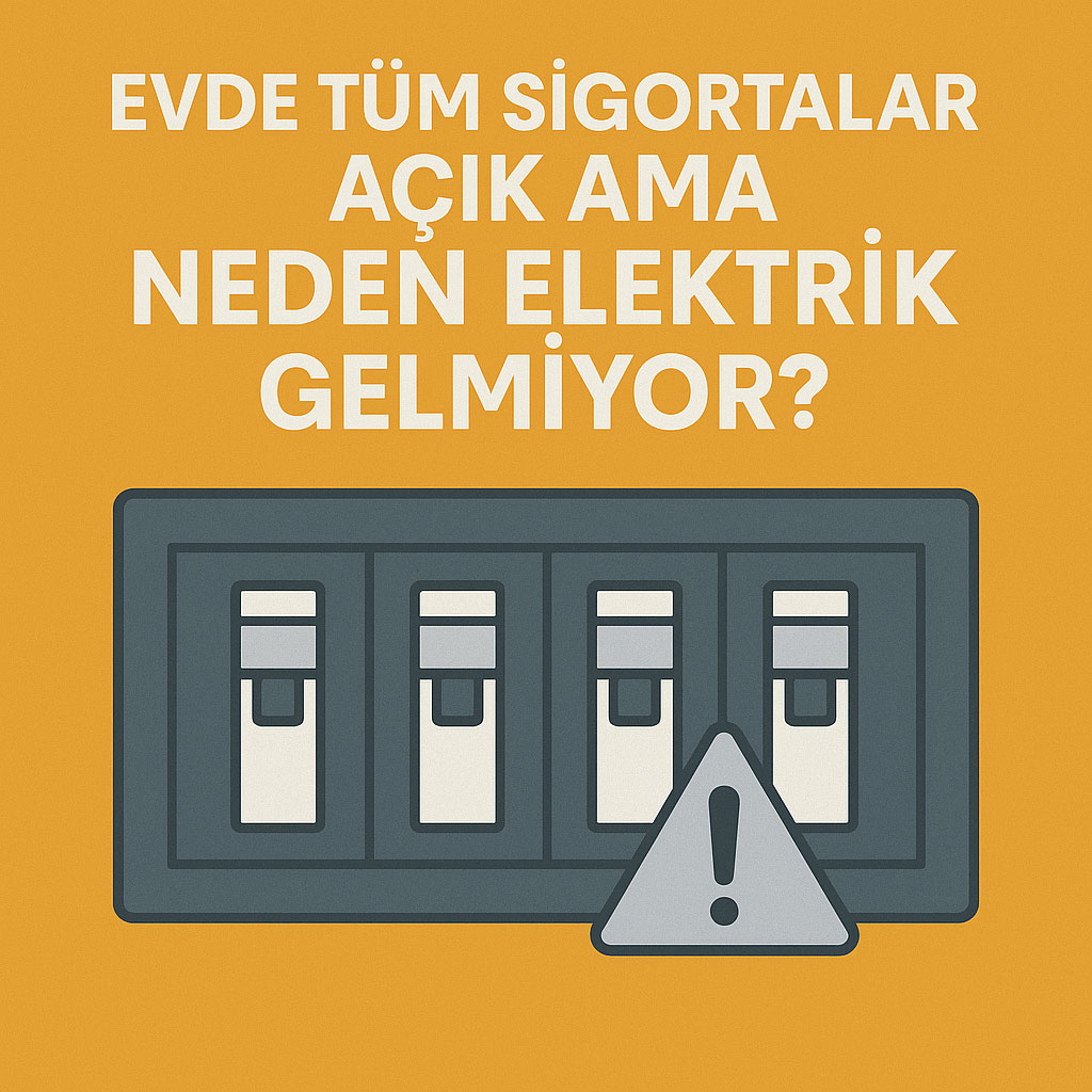 Sigortalar Açık Ama Neden Elektrik Gelmiyor