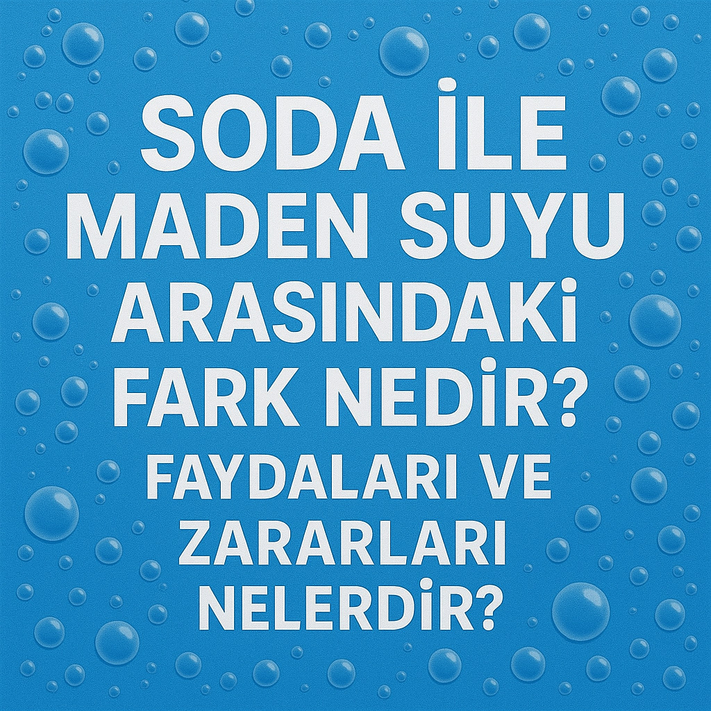 Soda ile Maden Suyu Arasındaki