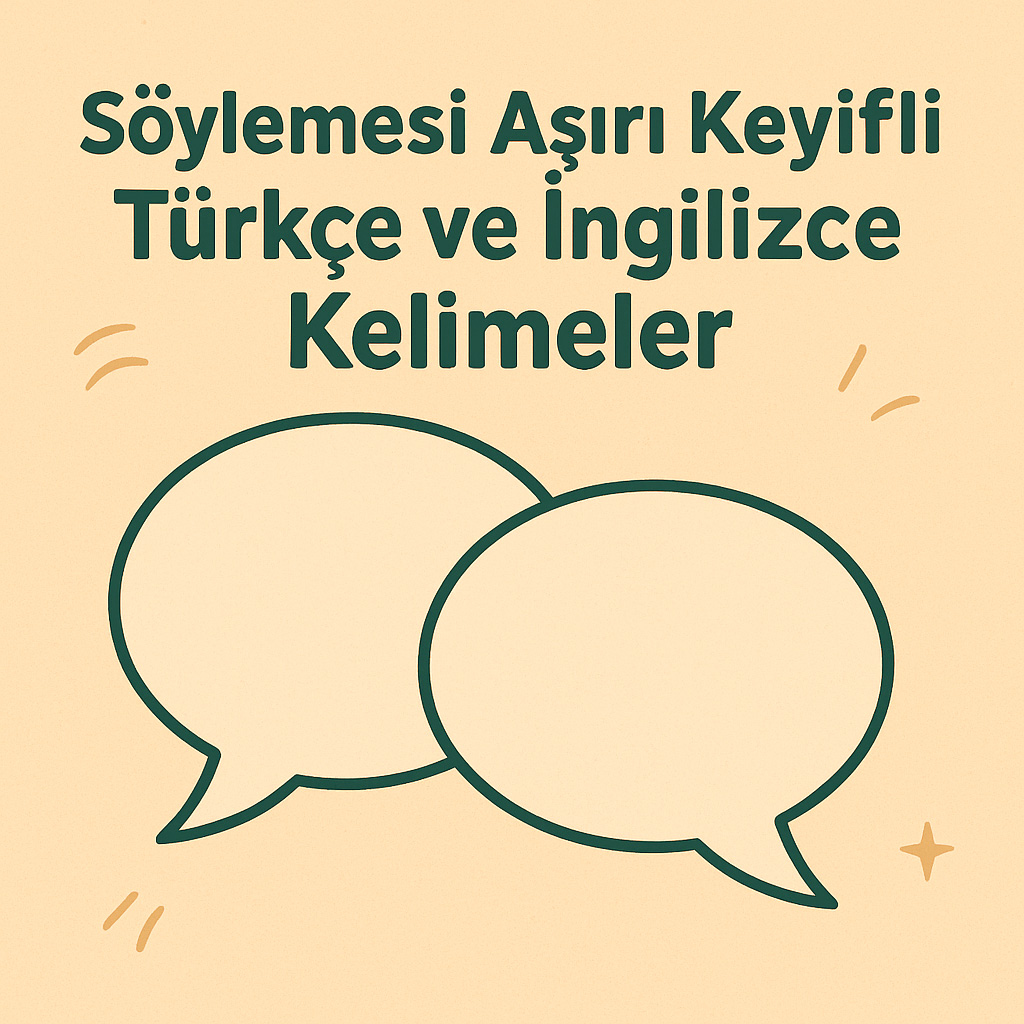 Söylemesi Aşırı Keyifli Türkçe ve