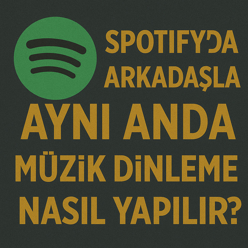 Spotify'da Arkadaşla Aynı Anda Müzik Dinleme