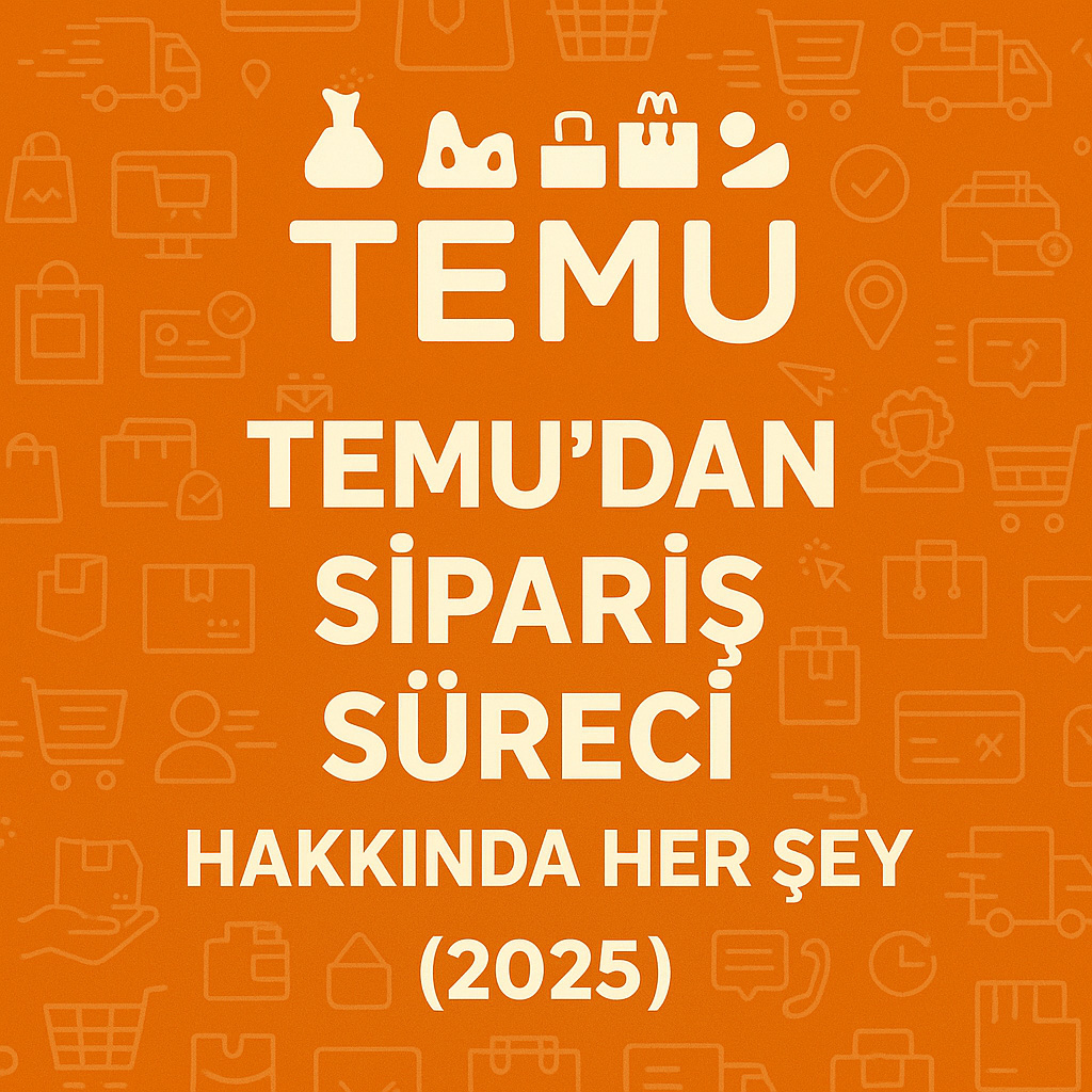 Temudan Sipariş Süreci Hakkında Her