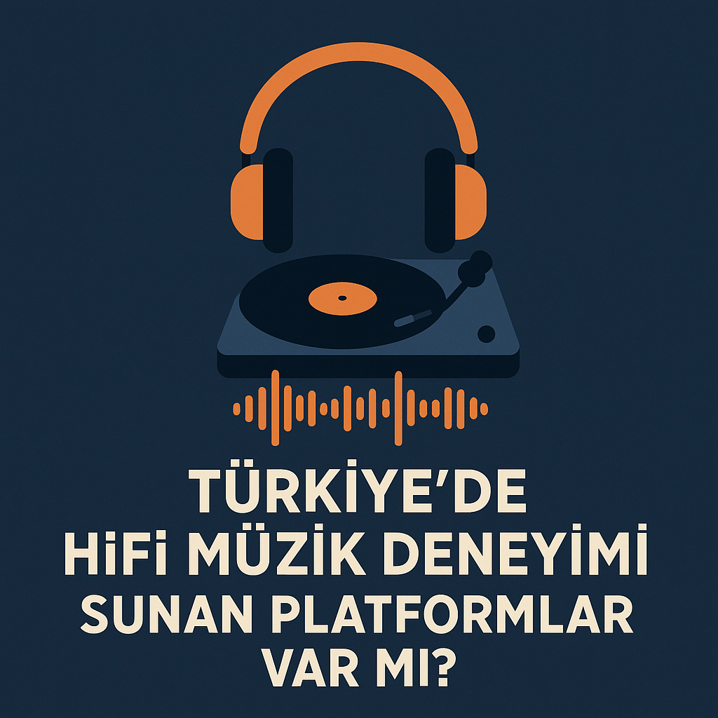 Türkiyede HiFi Müzik Deneyimi Sunan