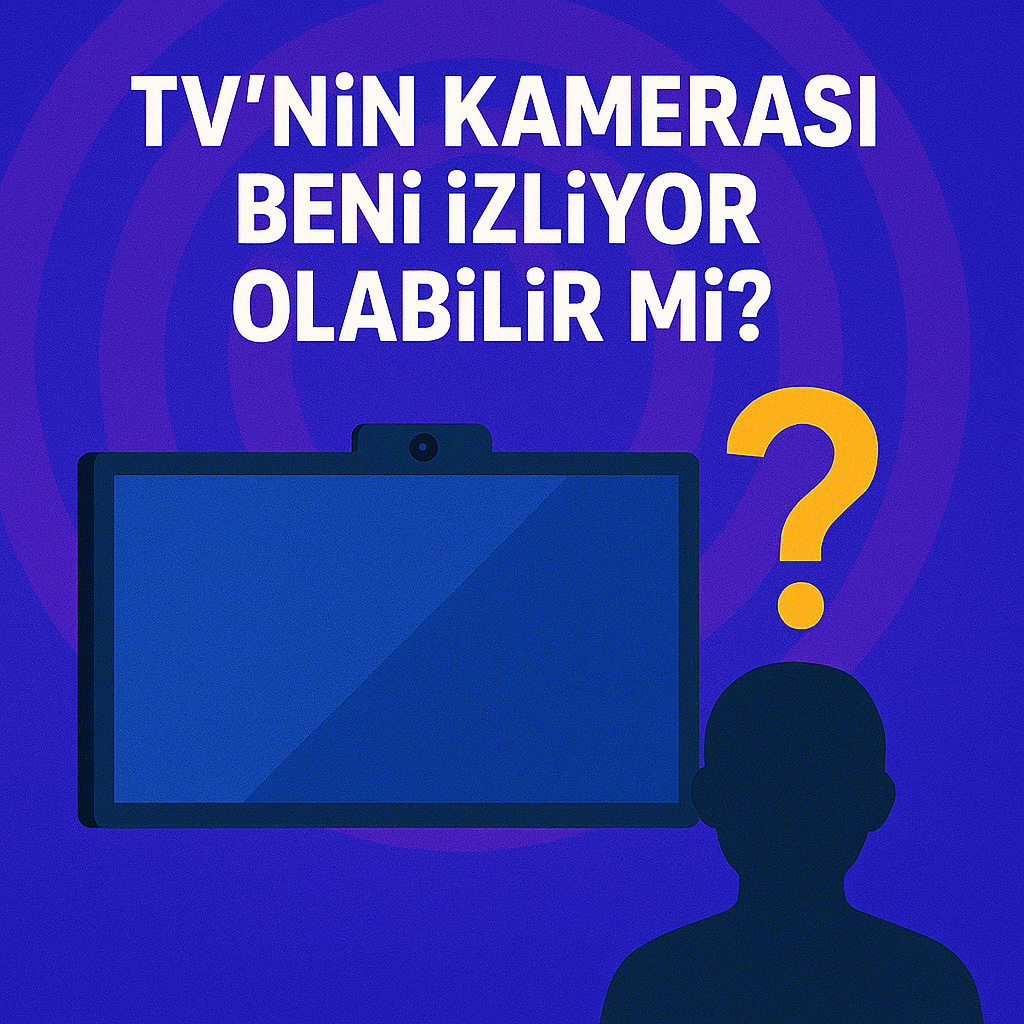 TVnin Kamerası Beni İzliyor Olabilir Mi? TVnin Kamerası Beni İzliyor Olabilir Mi?