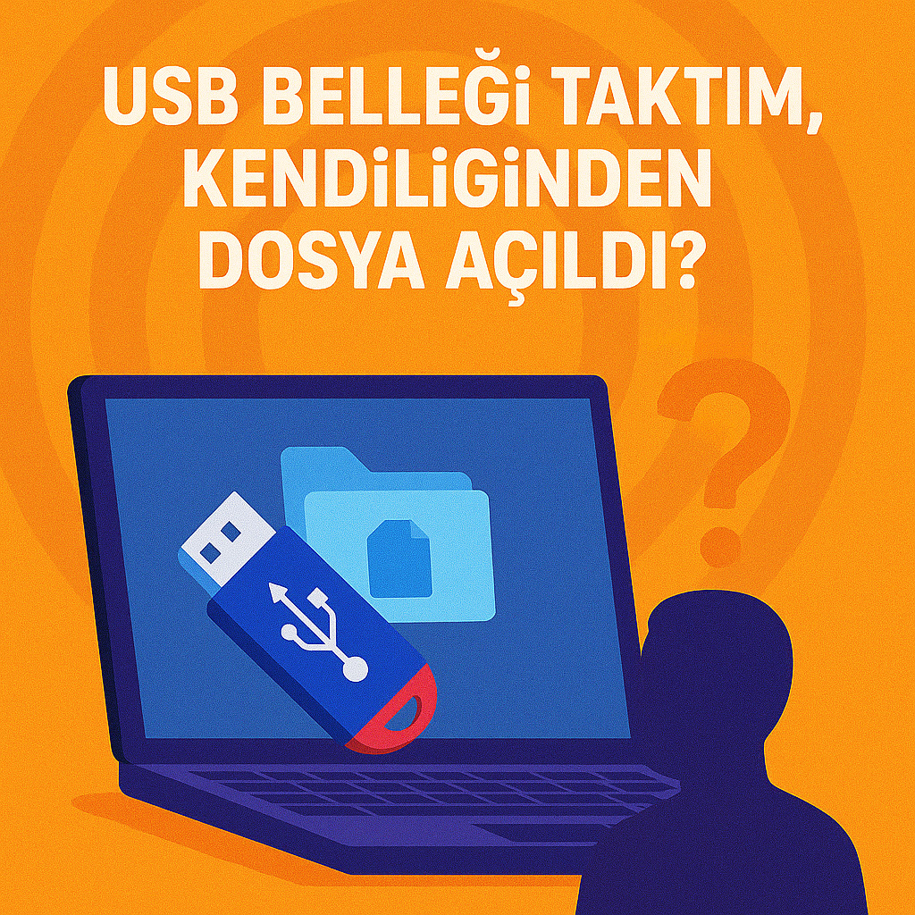 USB Belleği Taktım, Kendiliğinden Dosya Açıldı? USB Belleği Taktım, Kendiliğinden Dosya Açıldı?