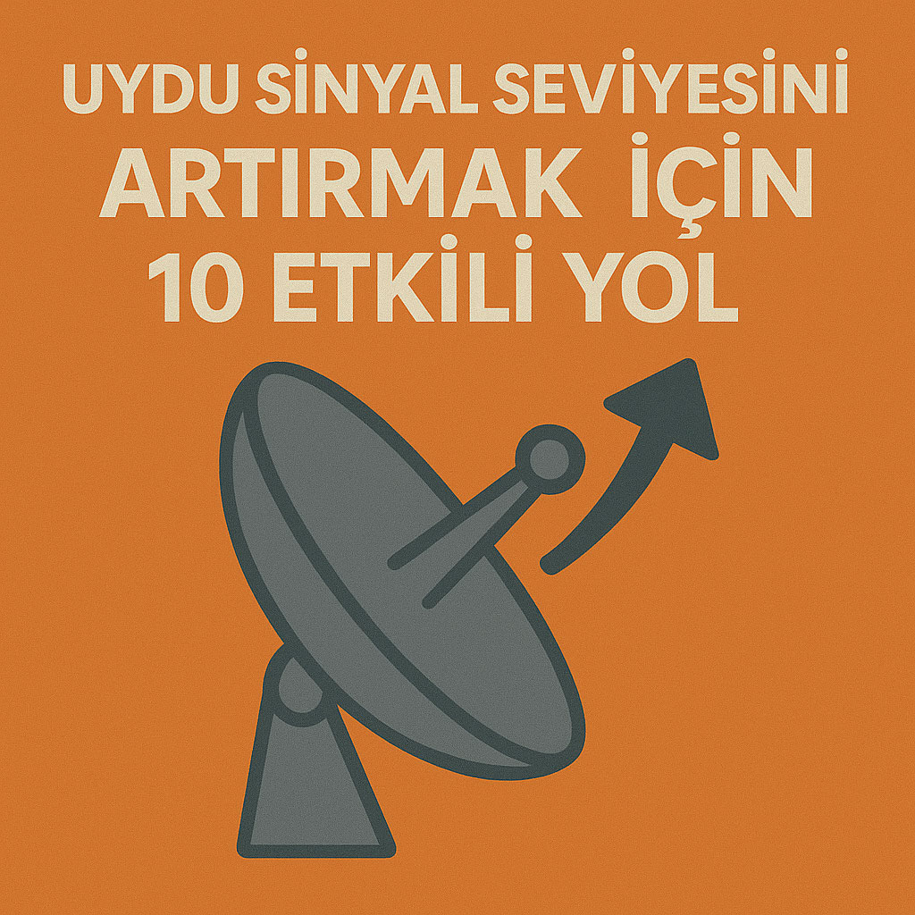 Uydu Sinyal Seviyesini Artırmak