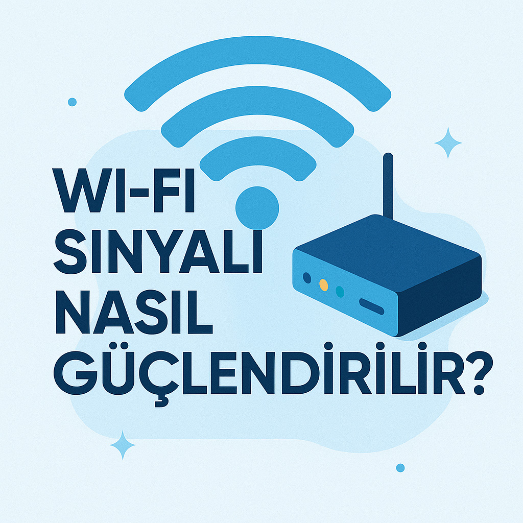 Wi-Fi Sinyali Nasıl Güçlendirilir?