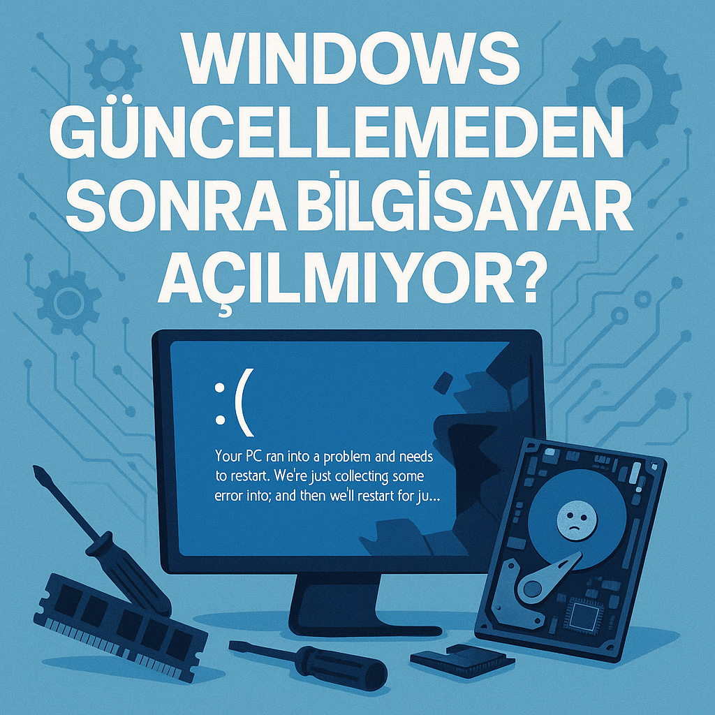 Windows Güncellemeden Sonra Bilgisayar Açılmıyor