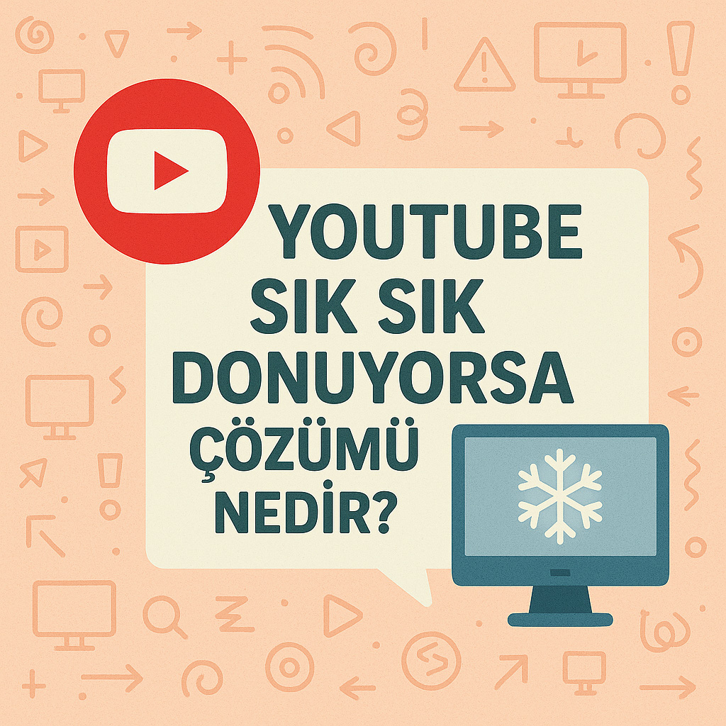 Youtube Sık Sık Donuyorsa Çözümü Nedir? Youtube Sık Sık Donuyorsa Çözümü Nedir?