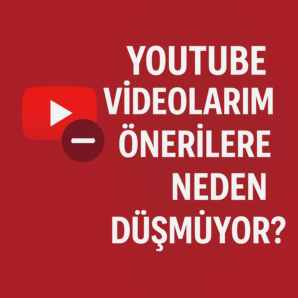 YouTube Videolarım Önerilere Neden Düşmüyor?