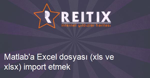 Matlab'a Excel dosyası (xls ve xlsx) import etmek