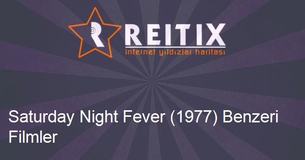 Saturday Night Fever (1977) Benzeri Filmler