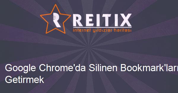 Google Chrome'da Silinen Bookmark'ları Geri Getirmek