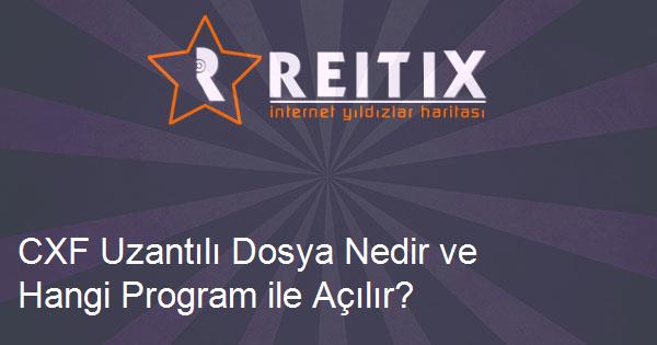 CXF Uzantılı Dosya Nedir ve Hangi Program ile Açılır?