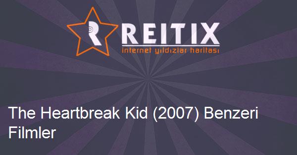 The Heartbreak Kid (2007) Benzeri Filmler