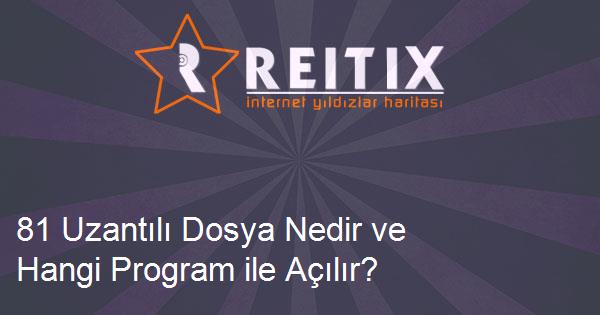 81 Uzantılı Dosya Nedir ve Hangi Program ile Açılır?