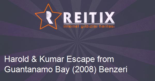 Harold & Kumar Escape from Guantanamo Bay (2008) Benzeri Filmler