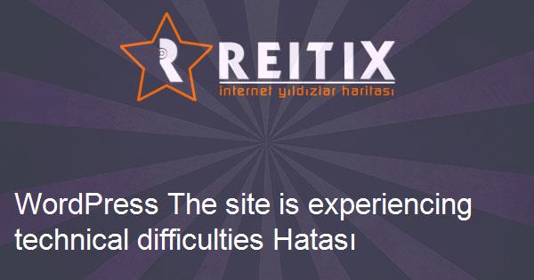 WordPress The site is experiencing technical difficulties Hatası