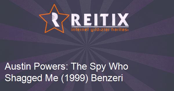 Austin Powers: The Spy Who Shagged Me (1999) Benzeri Filmler