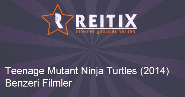 Teenage Mutant Ninja Turtles (2014) Benzeri Filmler