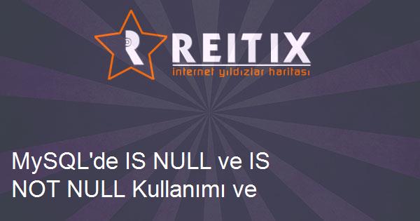 MySQL'de IS NULL ve IS NOT NULL Kullanımı ve Örnekleri