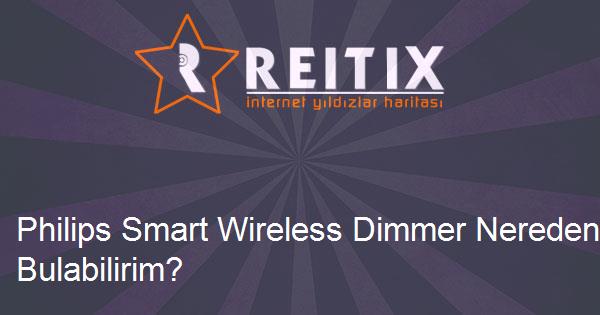 Philips Smart Wireless Dimmer Nereden Bulabilirim?