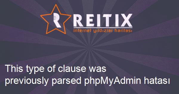 This type of clause was previously parsed phpMyAdmin hatası