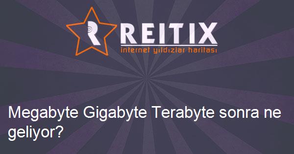 Megabyte Gigabyte Terabyte sonra ne geliyor?